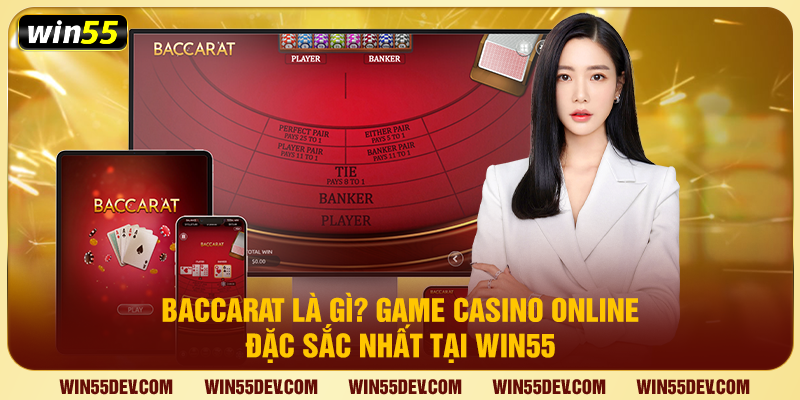 Baccarat Là Gì? Game Casino Online Đặc Sắc Nhất Tại Win55 Baccarat Là Gì? Game Casino Online Đặc Sắc Nhất Tại Win55