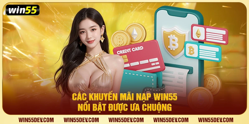 Nạp Tiền Win55 – Giao Dịch Siêu Tốc, Bảo Mật Tuyệt Đối