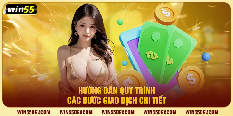 Nạp Tiền Win55 – Giao Dịch Siêu Tốc, Bảo Mật Tuyệt Đối