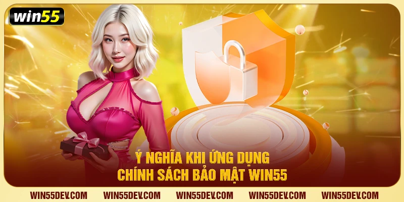 Chính Sách Bảo Mật Tại Win55 - Minh Bạch Và Đáng Tin Cậy Chính Sách Bảo Mật Tại Win55 - Minh Bạch Và Đáng Tin Cậy