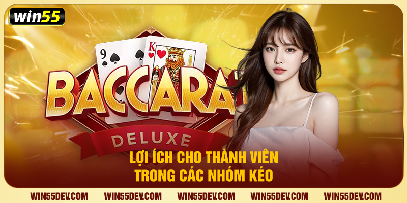 Nhóm Kéo Baccarat Win55 – Bùng Nổ Lợi Nhuận, Chơi Là Thắng